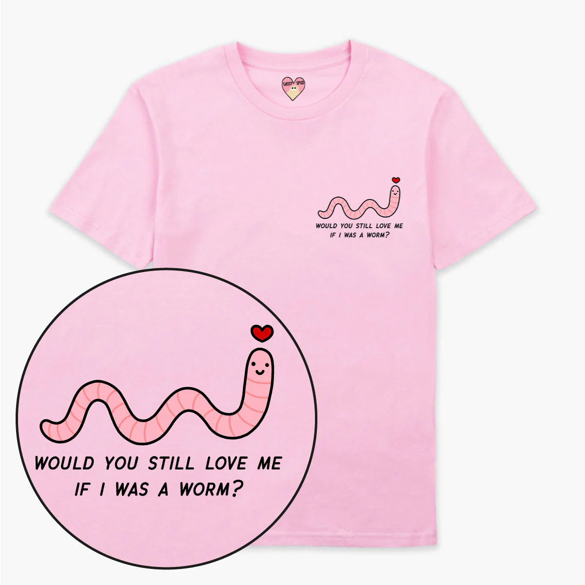 A light pink T-shirt with a small graphic of a smiling pink worm and a red heart overhead—perfect for any curated gift shop. Text beside the worm reads, WOULD YOU STILL LOVE ME IF I WERE A WORM?. Gate21.ee