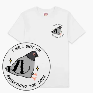 The Pigeon Poo T-Shirt - White features a pigeon graphic and "I WILL SHIT ON EVERYTHING YOU LOVE" text on the upper left chest—a bold, quirky piece for those who enjoy unique designs. See the image for details. Gate21.ee