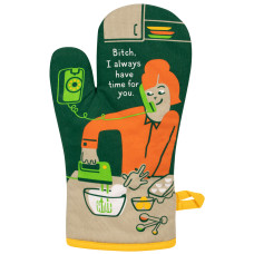 The Always Time for You - Oven Glove from BlueQ features a cartoon person in orange mixing batter while talking on a rotary phone, with the text “Bitch, I always have time for you,” set against a backdrop of a cupboard, crockery, and kitchen utensils. Gate21.ee