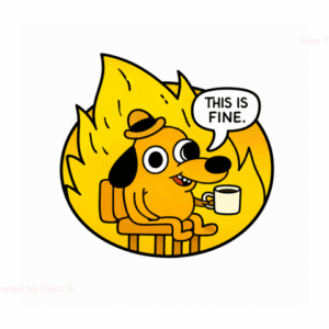 A cartoon dog in a hat sits on a chair with a mug amid flames, saying "THIS IS FINE"—the perfect scene for the Good Sign - Pin (Copy) enamel badge collection. Gate21.ee