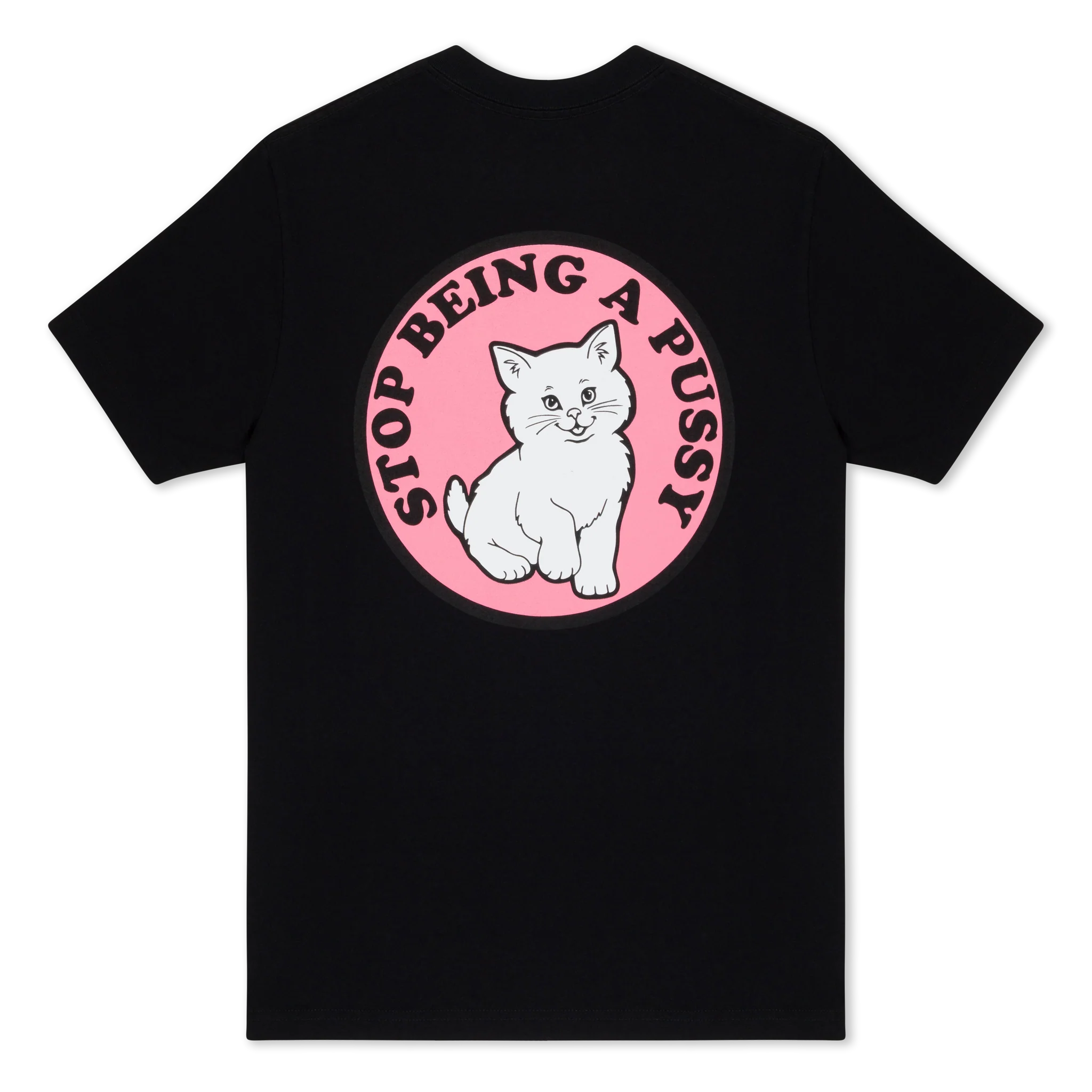 The Stop Being a Pussy Tee - Black by RIPnDIP is a black T-shirt featuring a large pink circle on the back with an illustration of a white cat surrounded by the bold, black text “STOP BEING A PUSSY.”. Gate21.ee