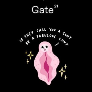 A stylised cartoon of a vulva with a smiling face and star eyes, surrounded by sparkles in a playful style inspired by Moomin T-shirts, features on the Krõõt Kukkur x Gate21 Ts - Fabulous. Above the design, white text reads: “If they call you a cunt, be a fabulous cunt.” “Gate 21” is also written at the top. Gate21.ee