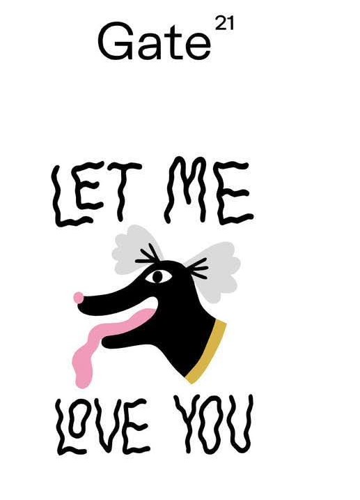 A cartoon dog with a long pink tongue and grey ears appears below the text “Gate 21” on the Krõõt Kukkur x Gate21 Ts - Let me T-shirt, featuring playful wavy black letters that spell out “LET ME LOVE YOU” above and below the dog. Gate21.ee