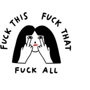 Cartoon of a person with long hair holding up both middle fingers to their eyes, in the style of the Krõõt Kukkur x Gate21 Ts - Fuck All shirt. Surrounding text reads: FUCK THIS, FUCK THAT, FUCK ALL. Gate21.ee