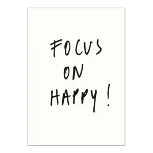 Handwritten black text on a white background reads, “FOCUS ON HAPPY!” with an exclamation mark at the end, in the uplifting style of Helen B. This is the Poster A4 – Focus. Gate21.ee